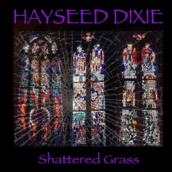 Hayseed Dixie - Shattered Grass